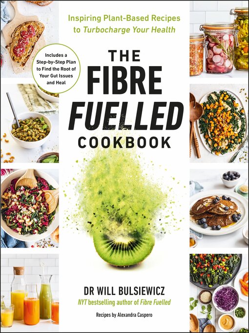 Title details for The Fibre Fuelled Cookbook by Will Bulsiewicz - Available